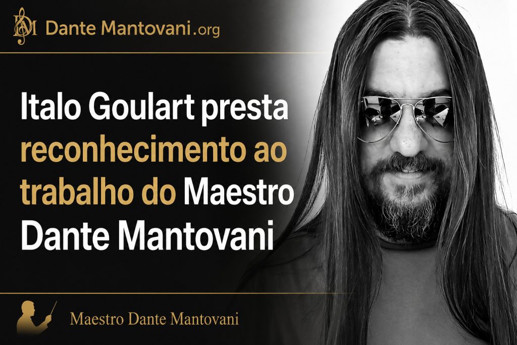 Italo Goulart presta reconhecimento ao trabalho do Maestro Dante Mantovani